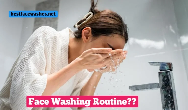 Correct Face Washing Routine