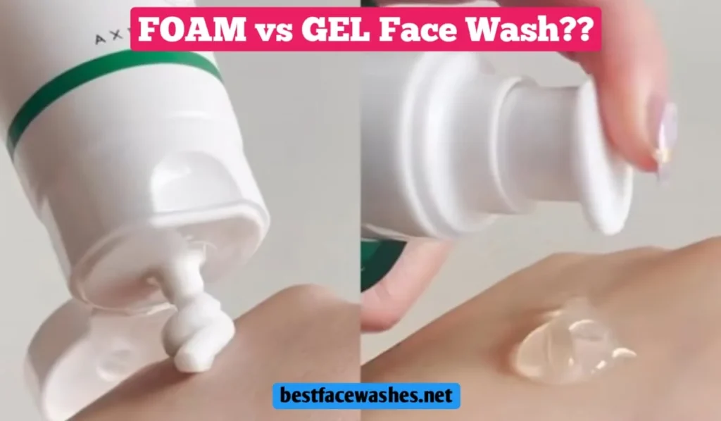 Gel vs Foam Face Wash Difference