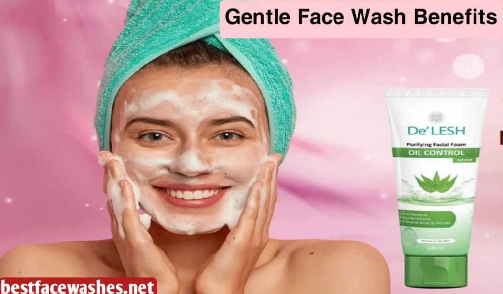 Gentle Face Wash Benefits