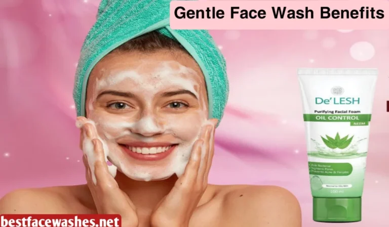 Gentle Face Wash Benefits