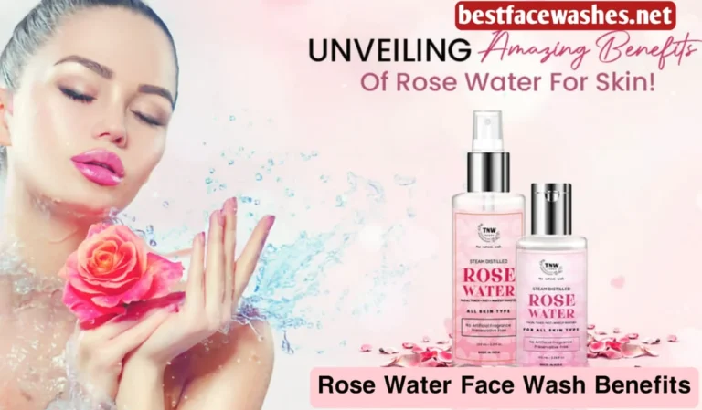 Rose Water Face Wash Benefits