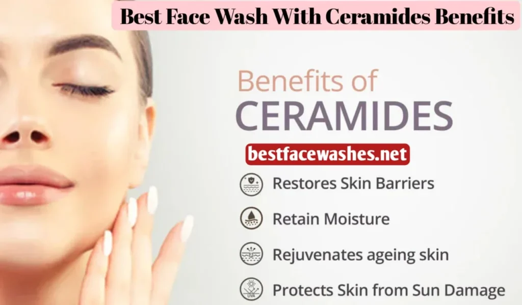Best Face Wash With Ceramides Benefits