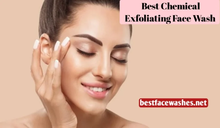 Best Chemical Exfoliating Face Wash