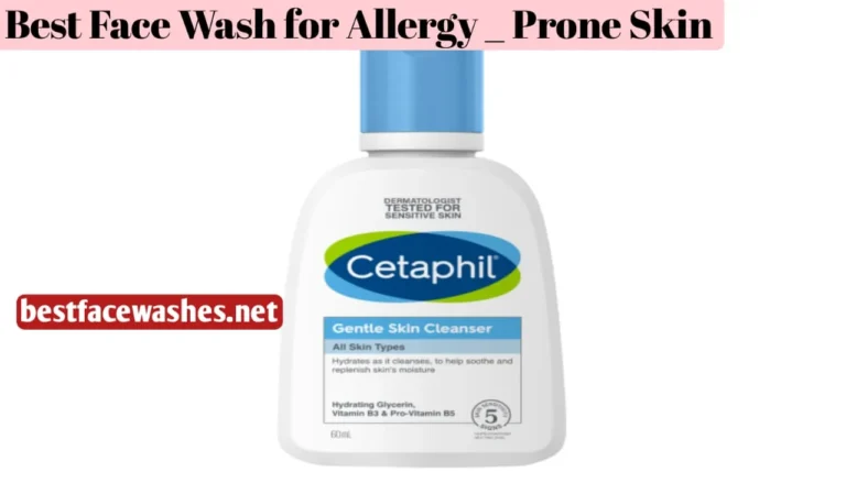 Best Face Wash for Allergy-Prone Skin